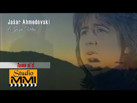 Jasar Ahmedovski i Juzni Vetar - Tamo si ti (1995)