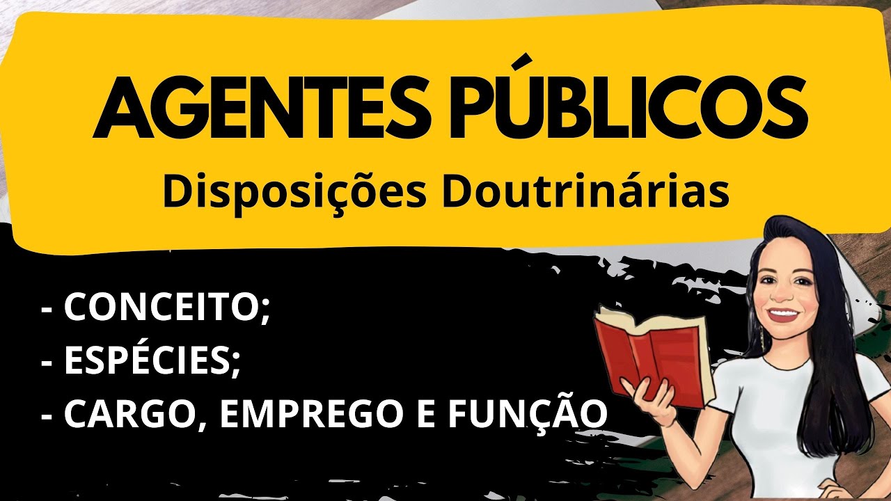 AGENTES PÚBLICOS DIREITO ADMINISTRATIVO | DISPOSIÇÕES DOUTRINÁRIAS APLICÁVEIS AOS AGENTES PÚBLICOS