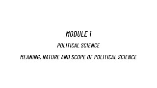 Meaning, Nature and Scope of Political Science| Semester 1| Module 1| Essay 1| Dr Siji Rachel George