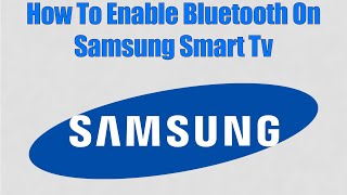 How To Enable Bluetooth On Samsung Smart Tv