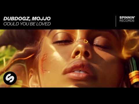 Dubdogz, Mojjo - Could You Be Loved (Spinnin' Records)