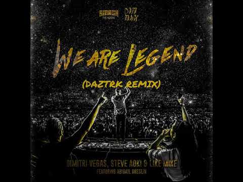 Dimitri Vegas like Mike & Steve aoki- we are legends (DAZTRK REMIX)
