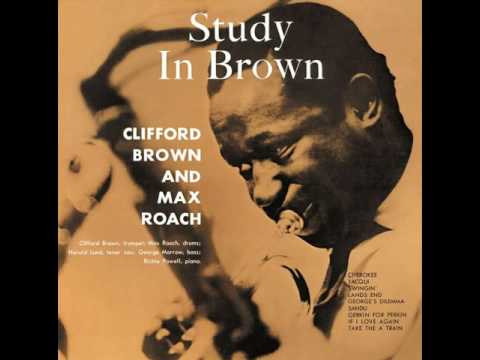 Clifford Brown & Max Roach - 1955 - Study in Brown - 09 Take the 'A' Train