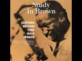 Clifford Brown & Max Roach - 1955 - Study in Brown - 09 Take the 'A' Train