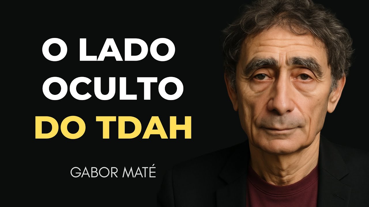 O LADO OCULTO do TDAH: Você Não Está Quebrado! - Gabor Maté