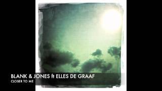 Blank & Jones ft. Elles de Graaf "Closer to me" + Lyrics