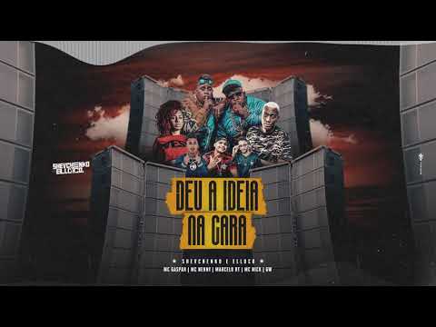 Shevchenko e Elloco, MC Gaspar, MC Nenny, Mc Marcelo DT Mc Nick e MC GW - Deu a ideia na Cara