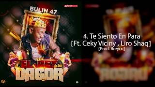 4. Bulin 47 - Te Siento En Para [Ft. Ceky Viciny, Liro Shaq]