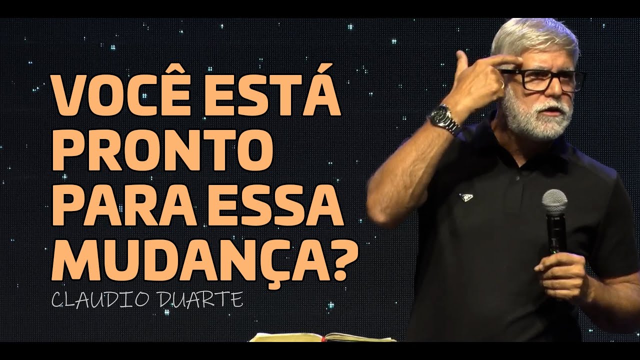 Você Está PREPARADO Para a MUDANÇA QUE DEUS TEM PARA VOCÊ? Claudio Duarte