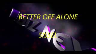 SISSEL -  BETTER OFF ALONE (LYRICS)