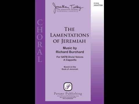 The Lamentations of Jeremiah (SATB divisi Choir) - by Richard Burchard