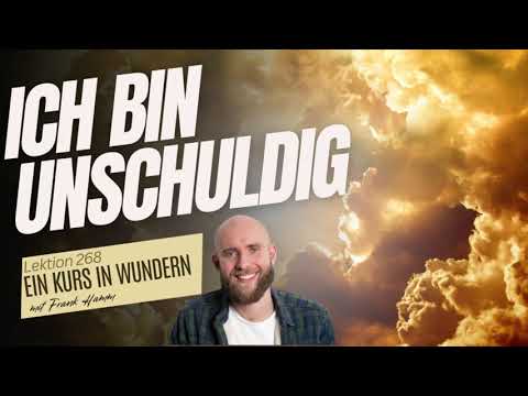 Lektion 268 - Ich bin unschuldig - Ein Kurs in Wundern mit Frank Hamm