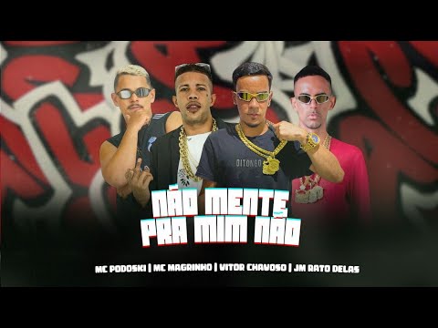 NÃO MENTE PRA MIM NÃO - MC PODOSKI, VITOR CHAVOSO, JM RATO DELAS - MUSICA NOVA