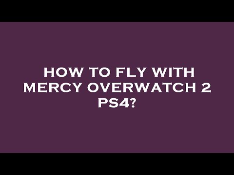 How to fly with mercy overwatch 2 ps4?