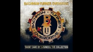 HQ BTO BACHMAN TURNER OVERDRIVE Takin Care of Business  Best Version! HIGH FIDELITY AUDIO MIX HQ
