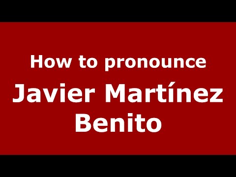How to pronounce Javier Martínez Benito (Spain/Spanish) - PronounceNames.com