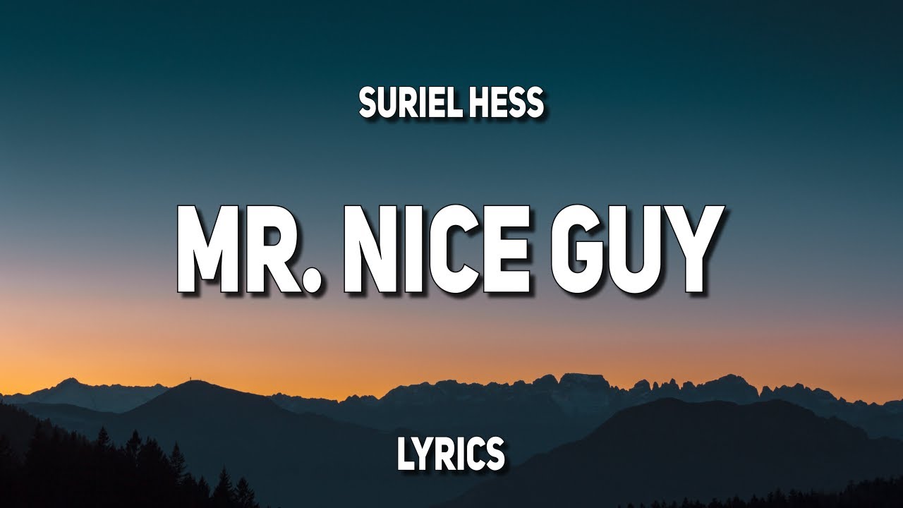 Suriel Hess - Mr. Nice Guy (Lyrics)