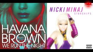 Havana Brown ft. Pitbull Vs Nicki Minaj - We run the night (Starships) &quot;Mashup&quot;