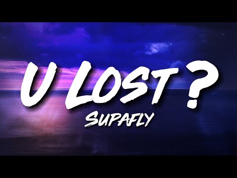 U lost? - SUPAFLY (Lyric Video) | Pero tawagan moko kapag hinahanap moko