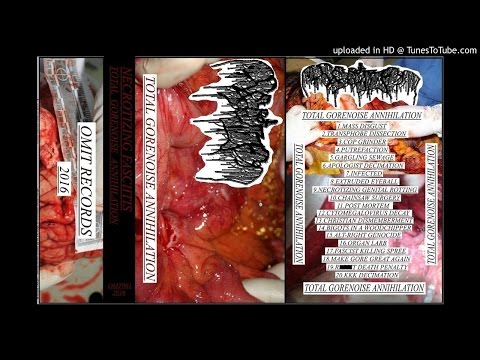 Necrotizing Fasciitis - Total Gorenoise Annihilation (Full Tape)