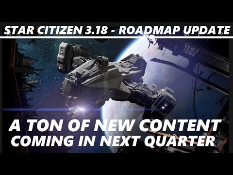 Star Citizen 3.18 Amazing Content Added by the Devs - Roadmap Update