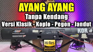 Download lagu Ayang Ayang Tanpa Kendang Versi Klasik Koplo Pegon Jandut mp3
