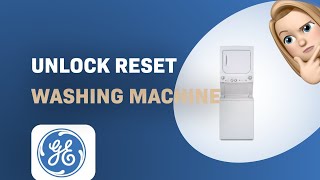 How to Unlock and Reset Your GE GUD27ESSMWW Washing Machine | Easy Troubleshooting Guide