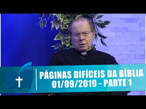 Páginas Difíceis da Bíblia - 01/09/19 - Parte 1