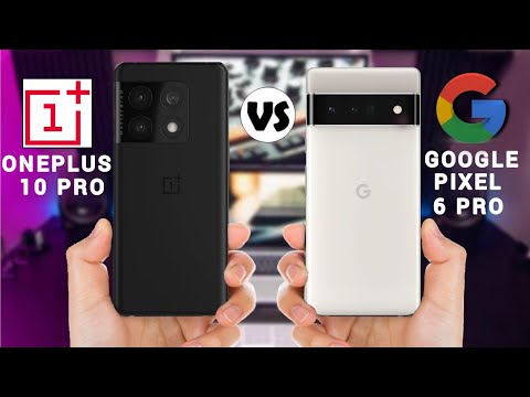 Oneplus 10 Pro vs Pixel 6 Pro ~ which is better !