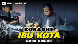 Download lagu IBU KOTA KARAOKE NADA COWOK PRIA VERSI DANGDUT KOPLO JARANAN mp3 Download lagu IBU KOTA KARAOKE NADA COWOK PRIA VERSI DANGDUT KOPLO JARANAN mp3