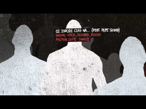 Haju / Złote Twarze - Znajdź czas na... (feat. Pepe Skuad) (Track 02)