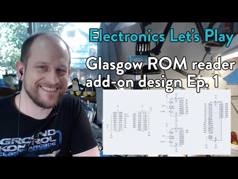 Electronics Let's Play - Glasgow ROM reader add-on design Ep. 1