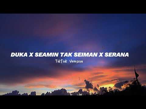 DUKA X SEAMIN TAK SEIMAN X SERANA | ACF Lyrics (Tiktok Version)