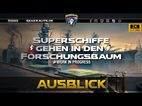 T11 - Superschiffe im Forschungsbaum! - World of Warships [Deutsch]