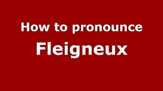 How to pronounce Fleigneux