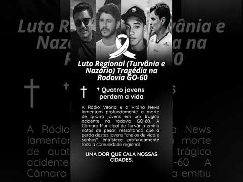 LUTO regional (Turvânia E Nazário) Tragédia na rodovia GO-60 4 jovens