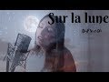 Sur La La Lune BigFlo Et Oli Cover Lisa Pariente