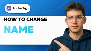 How to Change Name in Adobe Sign [2026 Full Guide]