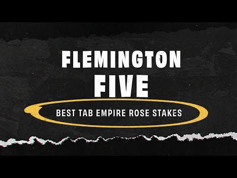 The Flemington Five |  TAB Empire Rose Stakes