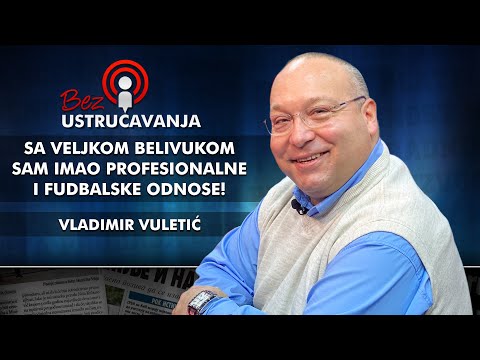 Vladimir Vuletić - Sa Veljkom Belivukom sam imao profesionalne i fudbalske odnose!