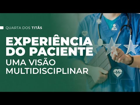 Experiência do Paciente | Uma visão multidisciplinar #113