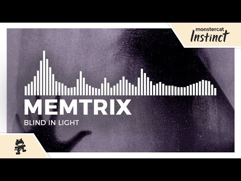 Memtrix - Blind in Light [Monstercat Release]