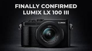 Panasonic Lumix LX100 III Leaks: Specs & Release Date Finally Confirmed!