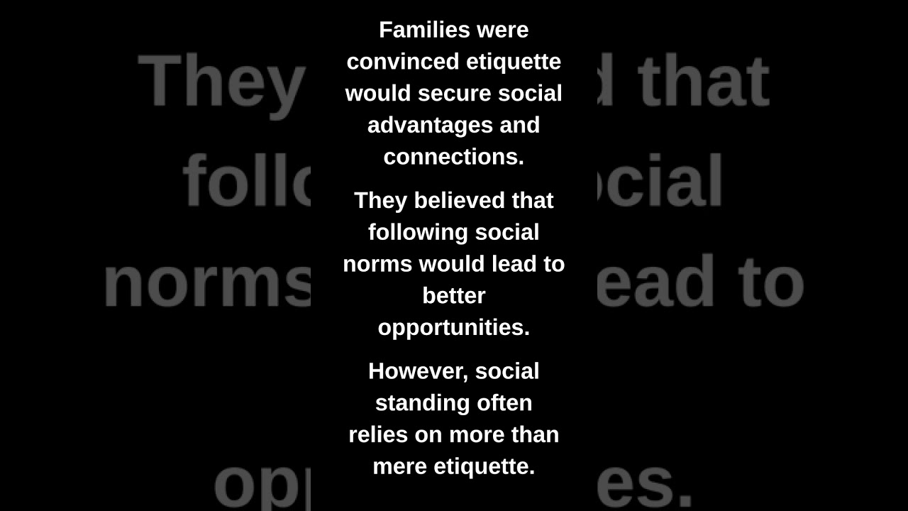Families were convinced etiquette would secure social advantages and connections.