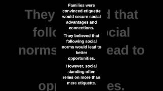 Families were convinced etiquette would secure social advantages and connections.