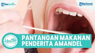 Wajib Tahu! Berikut Pantangan Makanan untuk Penderita Radang Amandel, Mulai Kuning Telur & Gorengan