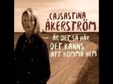 Är det så här det känns att komma hem - CajsaStina Åkerström