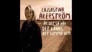 Är det så här det känns att komma hem - CajsaStina Åkerström