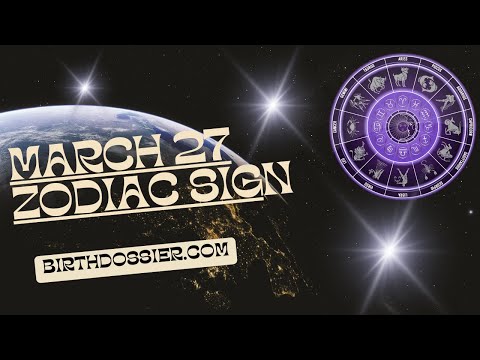 March 27 Zodiac Sign - Exploring the Traits of Individuals Born on this Day