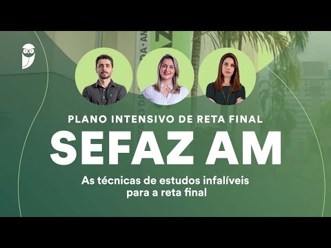Plano Intensivo de Reta Final SEFAZ AM: As técnicas de estudos infalíveis para a reta final